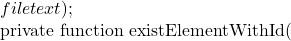 filetext);     }      private function existElementWithId(