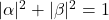 \lvert\alpha\rvert^2 + \lvert\beta\rvert^2 = 1