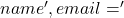 name', email = '